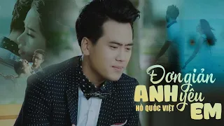 Đơn Giản Anh Yêu Em - Hồ Quốc Việt | OFFICIAL MUSIC VIDEO