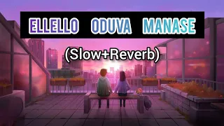 ELLELLO ODUVA MANASE (slow+reverb) || Sidlingu Movie || #bahaddurali