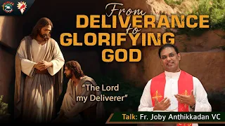 "The Lord my Deliverer" | Fr. Joby Anthikkadan VC | From Deliverance to Glorifying God | Eng | DRCC