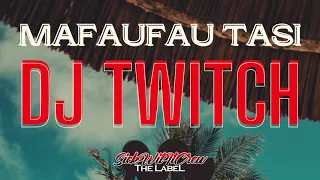 Dj Twitch - Mafaufau Tasi