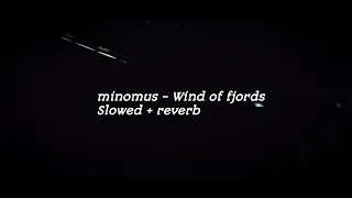 minomus - Wind of fjords (Telamon's sword) | Slowed + Reverb