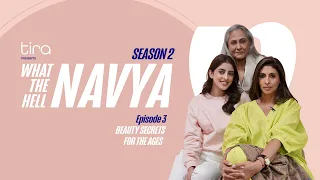 Beauty Secrets For The Ages |What the Hell Navya |S2 Ep 3| Navya Nanda, Shweta Nanda & Jaya Bachchan