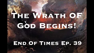 The Wrath Of God Begins! : End Of Times Ep  39
