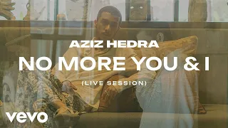 Aziz Hedra - no more you and I (Live Session)