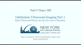 Paul T Finger MD on Ophthalmic Ultrasound Imaging Part I: Basic Ophthalmic Ultrasound Physics