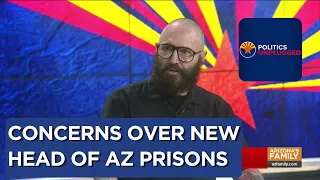 Concerns over new director of Arizona prison systems