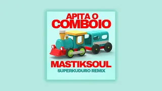Mastiksoul - Apita o Comboio (Superkuduro Remix)