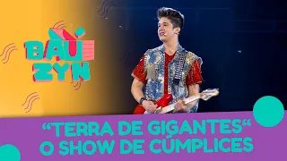 Terra de Gigantes - O Show de Cúmplices | Baúzyn