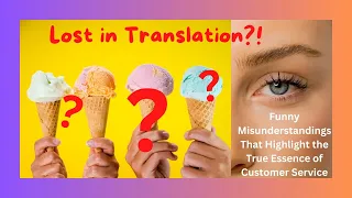 Lost in Translation : The Hilarious Misunderstandings in Customer Service