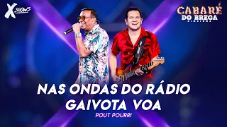 Cabaré do Brega - Pout Pourri: Nas Ondas do Rádio/Gaivota Voa  - DVD #EmCasa [Vídeo Oficial]