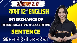 Interchange of Interrogative & Assertive Sentences | Transformation Of Sentences | Class 12 English