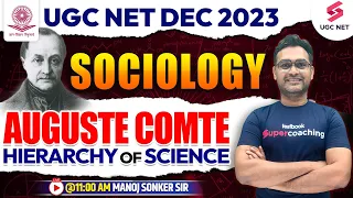 Auguste Comte Hierarchy of Science | UGC NET Dec 2023 | Sociology | Manoj Sonker Sir