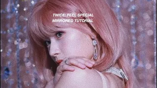 TWICE: FEEL SPECIAL MIRRORED TUTORIAL