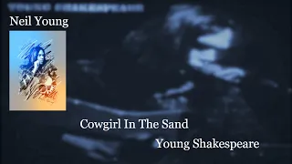 Neil Young - Cowgirl In the Sand, Live (Lyrics) Young Shakespeare