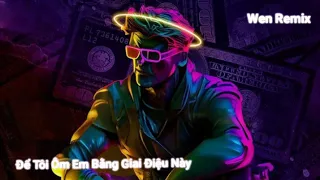 ( Remix Full) Để tôi ôm em bằng giai điệu này _ Kai Đinh x Mix | Wen remix