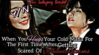 Hugging Your Cold Mafia Husband For The First Time After Getting Scared Of Thunder || KTH Oneshot ||