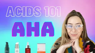 Acids 101: AlphaHydroxy Acids (AHAs) | Dr. Shereene Idriss