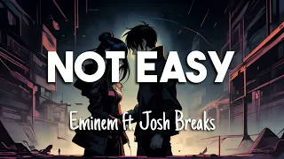 Eminem - Not Easy ft. Josh Breaks (LYRICS)