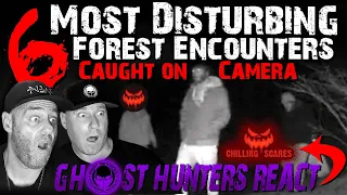 GHOST HUNTERS REACT to CHILLING SCARES - 6 MOST DISTURBING FOREST ENCOUNTERS