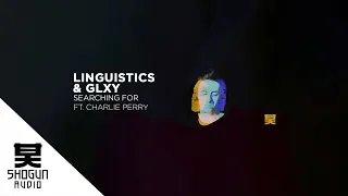 Linguistics & GLXY Ft. Charlie Perry - Searching For
