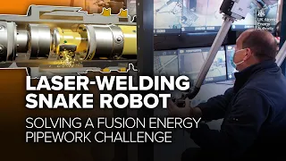 Laser-Welding Snake Robot - Solving a fusion energy pipework challenge