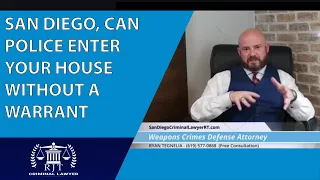 San Diego - Can Police Enter Your House Without A Warrant? - RJT Criminal Lawyer