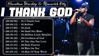 I Thank God,Refiner | Chandler Moore - Dante Bowe - Elevation Worship & Maverick City Music 2023