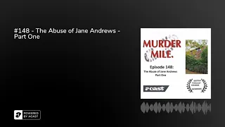 #148 - The Abuse of Jane Andrews - Part One - Murder Mile UK True-Crime Podcast