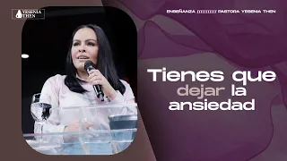 TIENES QUE DEJAR LA ANSIEDAD › › • Pastora Yesenia Then