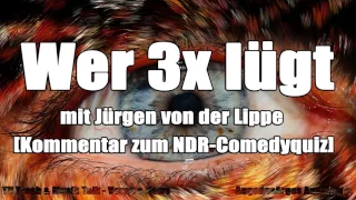 Wer 3x lügt mit Jürgen von der Lippe [Kommentar zum NDR-Comedyquiz]