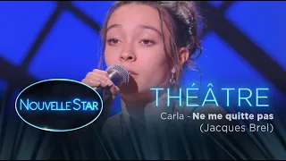 Carla : "Ne me quitte pas" - Théâtre - Nouvelle Star 2017