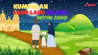 KUMPULAN LAGU-LAGU ANAK ISLAMI/ LAGU ANAK-ANAK ISLAM/ LAGU UNTUK ANAK