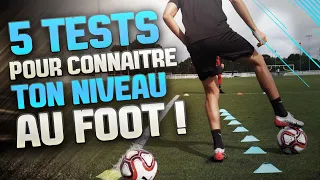 LES 5 TESTS Pour Connaitre Ton NIVEAU AU FOOT !