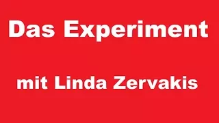 Das Experiment mit Linda Zervakis siehe Beschreibung