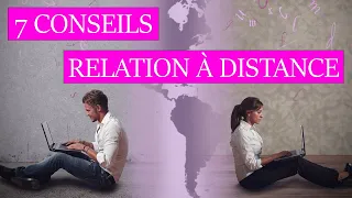 7 conseils pour votre RELATION à DISTANCE