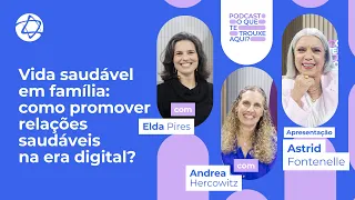 Vida em família: como promover relações saudáveis na era digital? | O Que Te Trouxe Aqui - Ep. 2