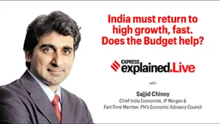 Express Explained with Sajjid Chinoy - India must return to high growth, fast. Does the Budget help?