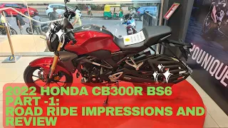 Honda CB300R BS6 2022 Review Part 1 | Complete Road ride review and impressions
