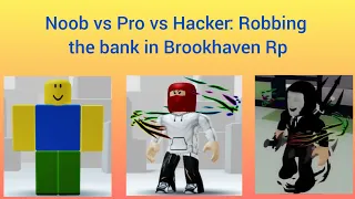 Noob vs Pro vs Hacker; Robbing the bank in Brookhaven Rp