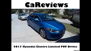 CaReviews: 2017 Hyundai Elantra Limited POV Drives