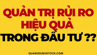 QUẢN TRỊ RỦI RO HIỆU QUẢ TRONG ĐẦU TƯ CỔ PHIẾU ?? | ĐẦU TƯ CHỨNG KHOÁN