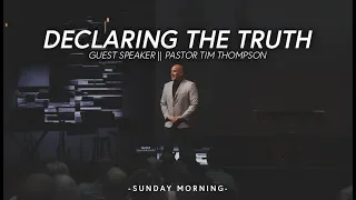 Declaring The Truth | Guest Speaker | Pastor Tim Thompson