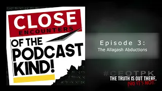 Close Encounters of the Podcast Kind Episode 3: The Allagash Abductions