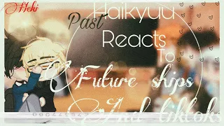 Past haikyuu ships react to....||kurotsuki,bokuaka,iwaoi,kenhina||heki
