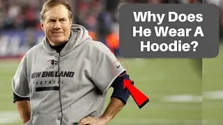 There Is A Reason Bill Belichick Always Wears The Gray Hoodie