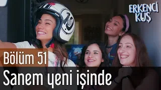 Erkenci Kuş 51. Bölüm (Final) - Sanem Yeni İşinde