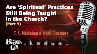 Are "Spiritual" Practices Still Being Taught in the Church? (Part 1) with Mark Dinsmore