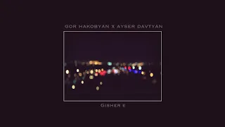 🔈GOR HAKOBYAN ft. AYSER DAVTYAN - Gisher e /PREMIERE/ 2019