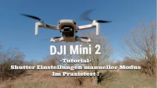 DJI Mini 2 - Tutorial - Schutter Einstellungen im Praxistest