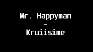 Mr. Happyman - Kruiisime